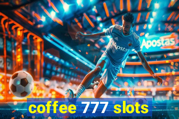 coffee 777 slots